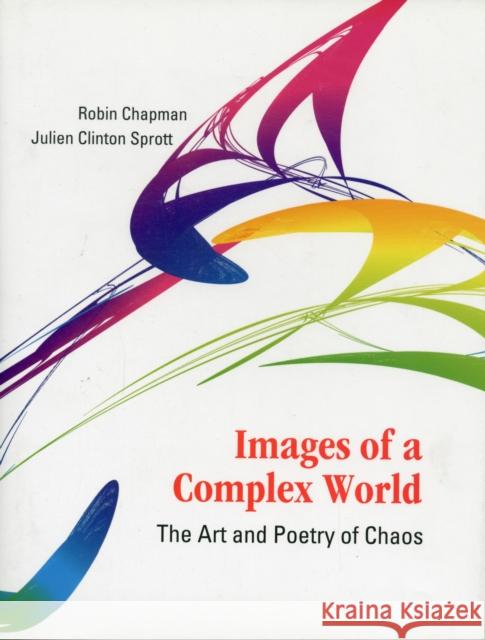 images of a complex world: the art and poetry of chaos  Chapman, Robin S. 9789812564009 World Scientific Publishing Company