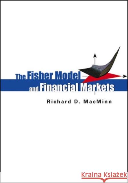The Fisher Model and Financial Markets Macminn, Richard D. 9789812564078 World Scientific Publishing Company