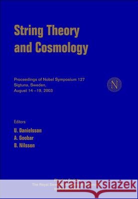 String Theory and Cosmology - Proceedings of the Nobel Symposium 127 U. Danielsson A. Goobar B. Nilsson 9789812564337