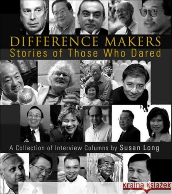 Difference Makers: Stories of Those Who Dared - A Collection of Interview Columns by Susan Long (English Version) Long, Susan 9789812564535 World Scientific Publishing Company