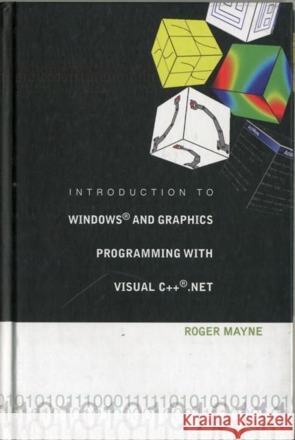 Introduction to Windows and Graphics Programming with Visual C++ .Net [With CDROM] Mayne, Roger W. 9789812564559 World Scientific Publishing Company