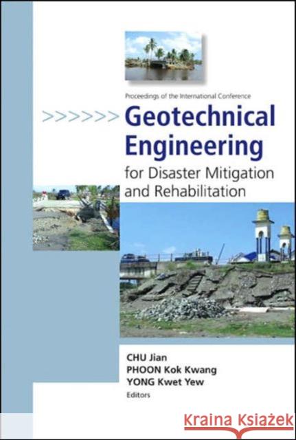 Geotechnical Engineering for Disaster Mitigation and Rehabilitation - Proceedings of the International Conference  Chu, Jian 9789812564696 World Scientific Publishing Company