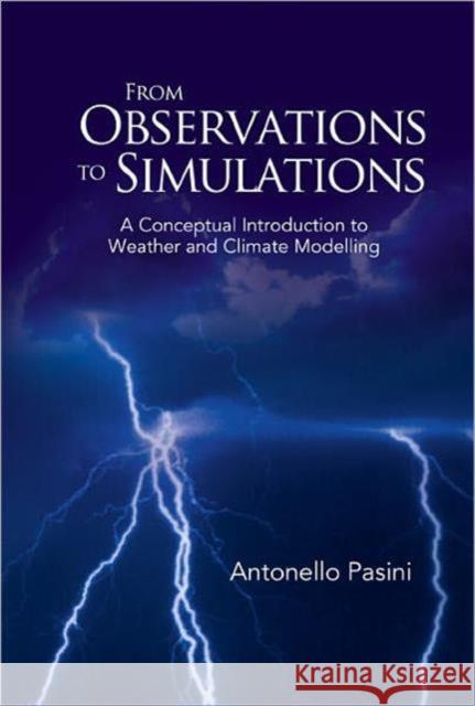 From Observations to Simulations: A Conceptual Introduction to Weather and Climate Modelling Pasini, Antonello 9789812564757