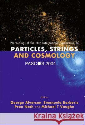 Pascos 2004 - Proceedings of the 10th International Symposium (in 2 Parts) George Alverson E. Barberis Pran Nath 9789812564795 World Scientific Publishing Company