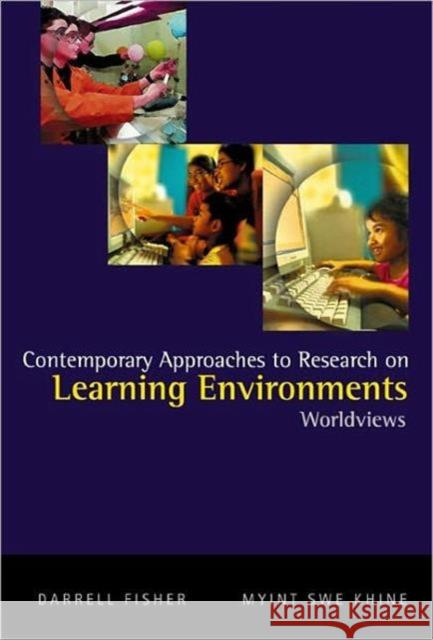 Contemporary Approaches to Research on Learning Environments: Worldviews Fisher, Darrell 9789812565082 World Scientific Publishing Company