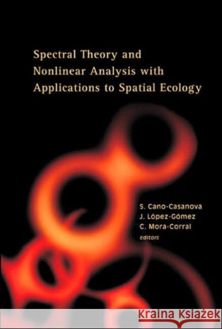 Spectral Theory and Nonlinear Analysis with Applications to Spatial Ecology Cano-Casanova, Santiago 9789812565143 World Scientific Publishing Company