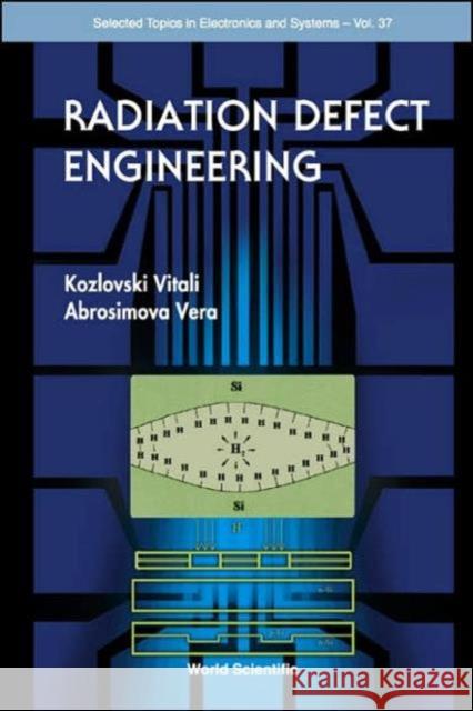 Radiation Defect Engineering Kozlovski Vitali Abrosimova Vera 9789812565211 World Scientific Publishing Company