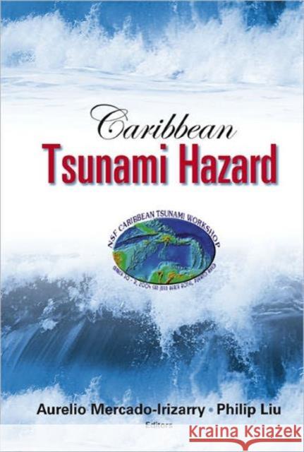 Caribbean Tsunami Hazard - Proceedings of the Nsf Caribbean Tsunami Workshop Liu, Philip L. F. 9789812565358 World Scientific Publishing Company