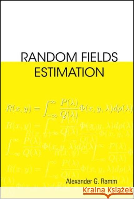 Random Fields Estimation Alexander G. Ramm 9789812565365 World Scientific Publishing Company