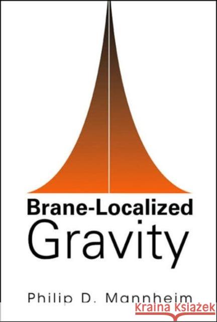 Brane-Localized Gravity Mannheim, Philip David 9789812565617