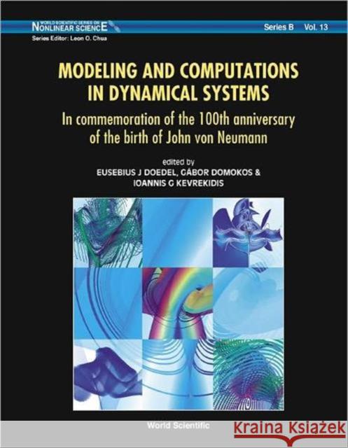 Modeling and Computations in Dynamical Systems: In Commemoration of the 100th Anniversary of the Birth of John Von Neumann Doedel, Eusebius 9789812565969 World Scientific Publishing Company
