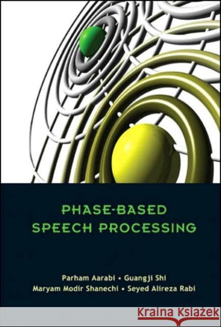 Phase-Based Speech Processing Aarabi, Parham 9789812566133