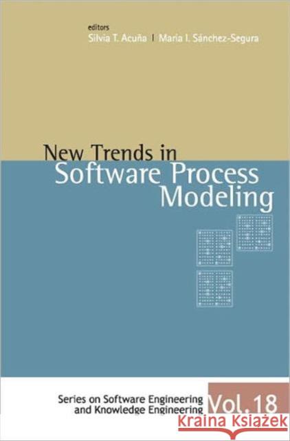 New Trends in Software Process Modelling Acuna, Silvia Teresita 9789812566195 World Scientific Publishing Company