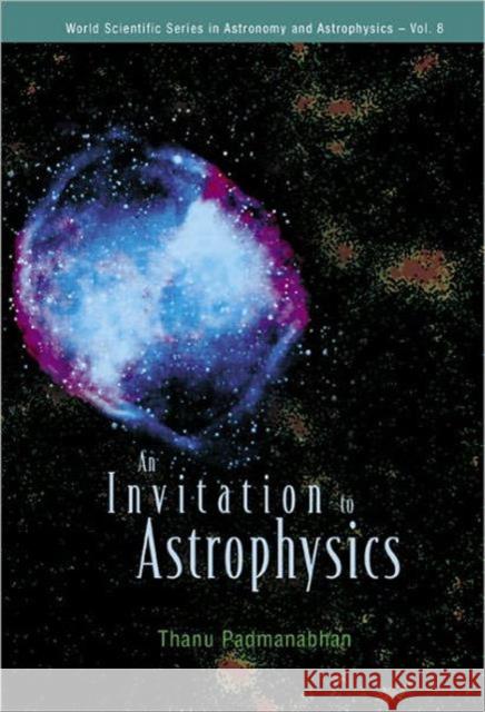 An Invitation to Astrophysics Padmanabhan, Thanu 9789812566386 World Scientific Publishing Company