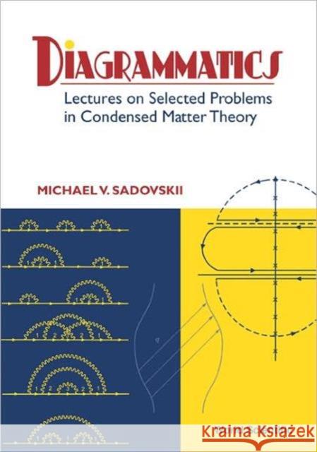 Diagrammatics: Lectures on Selected Problems in Condensed Matter Theory Sadovskii, Michael V. 9789812566393 World Scientific Publishing Company