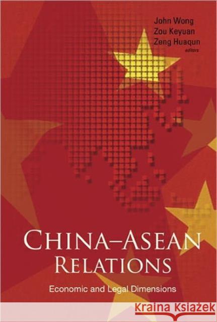 China-ASEAN Relations: Economic and Legal Dimensions Zeng, Huaqun 9789812566577 World Scientific Publishing Company