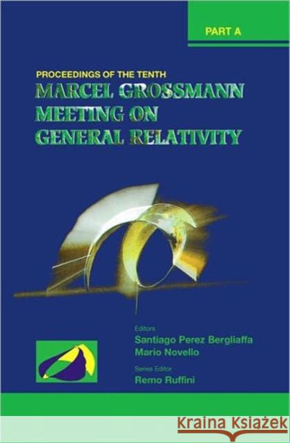 Tenth Marcel Grossmann Meeting, The: On Recent Developments in Theoretical and Experimental General Relativity, Gravitation and Relativistic Field The Novello, Mario 9789812566676 World Scientific Publishing Company