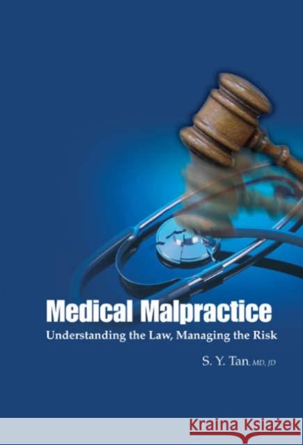 Medical Malpractice: Understanding the Law, Managing the Risk Tan, Siang-Yong 9789812566683 World Scientific Publishing Company