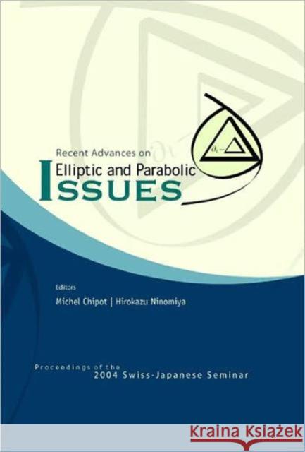 Recent Advances on Elliptic and Parabolic Issues - Proceedings of the 2004 Swiss-Japanese Seminar Chipot, Michel Marie 9789812566751 World Scientific Publishing Company