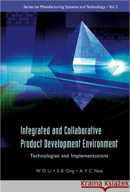 Integrated and Collaborative Product Development Environment: Technologies and Implementations Nee, Andrew Yeh Ching 9789812566805