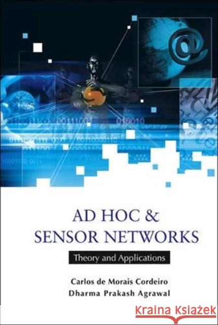 Ad Hoc and Sensor Networks: Theory and Applications Agrawal, Dharma Prakash 9789812566812 World Scientific Publishing Company