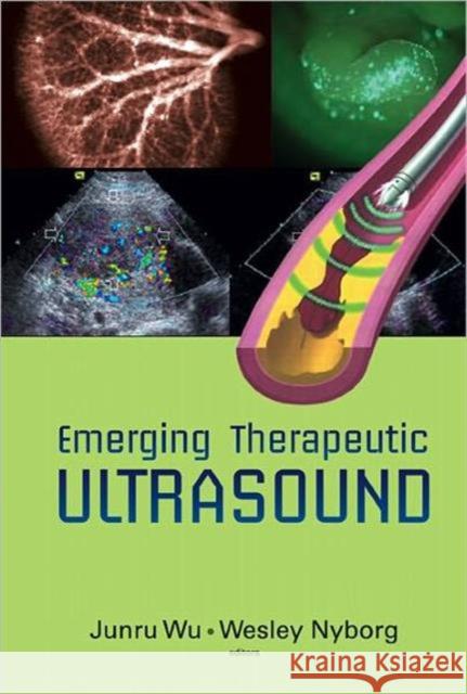 Emerging Therapeutic Ultrasound Jun-Ru Wu Wesley Nyborg 9789812566850 Imperial College Press