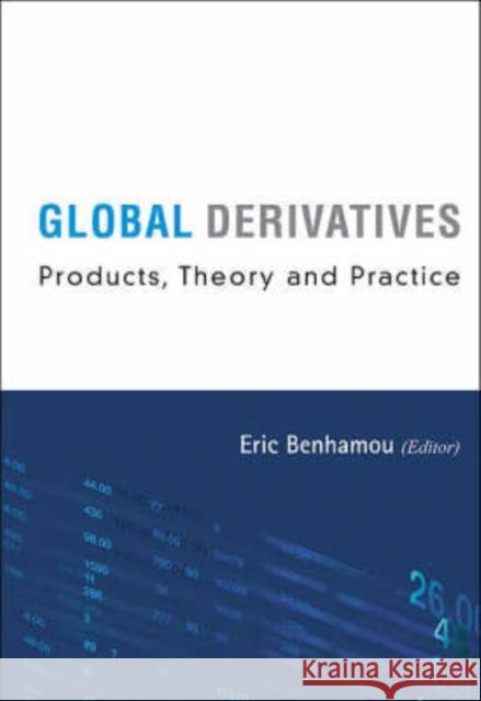 Global Derivatives: Products, Theory and Practice Benhamou, Eric 9789812566898