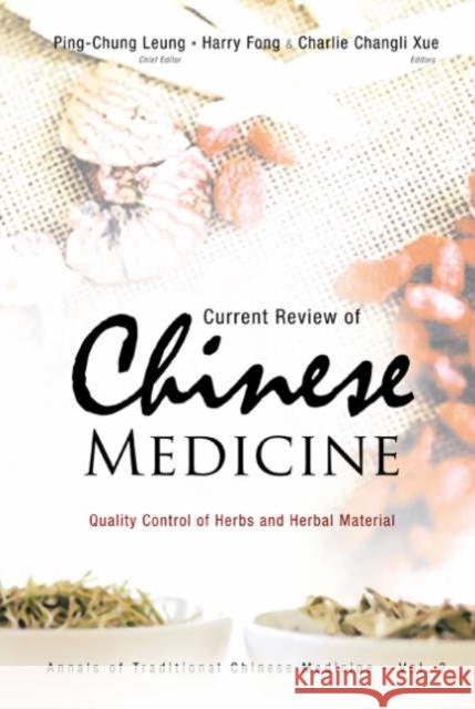 Current Review of Chinese Medicine: Quality Control of Herbs and Herbal Material Leung, Ping-Chung 9789812567079 World Scientific Publishing Company
