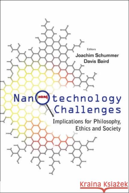 Nanotechnology Challenges: Implications for Philosophy, Ethics and Society Schummer, Joachim 9789812567291 World Scientific Publishing Company