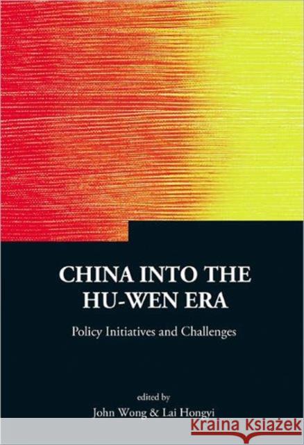 China Into the Hu-Wen Era: Policy Initiatives and Challenges Lai, Hongyi 9789812567321
