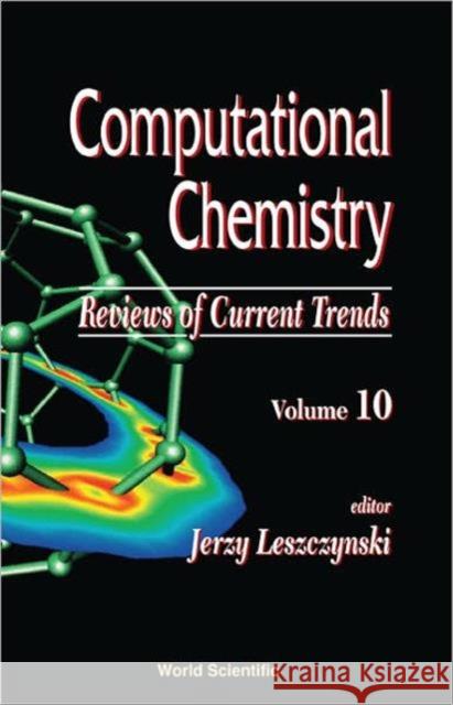 Computational Chemistry: Reviews of Current Trends, Vol. 10 Leszczynski, Jerzy 9789812567420 World Scientific Publishing Company