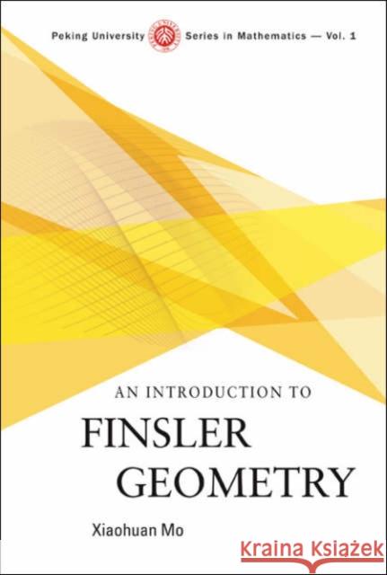 An Introduction to Finsler Geometry Mo, Xiaohuan 9789812567932