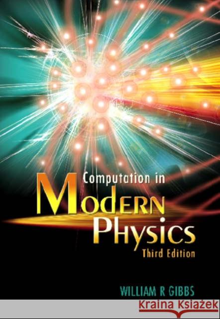 Computation in Modern Physics (Third Edition) Gibbs, William R. 9789812567994