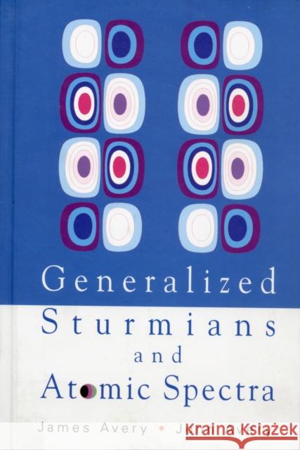 Generalized Sturmians and Atomic Spectra Avery, John Scales 9789812568069 World Scientific Publishing Company