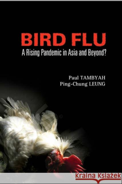 Bird Flu: A Rising Pandemic in Asia and Beyond? Leung, Ping-Chung 9789812568076 World Scientific Publishing Company