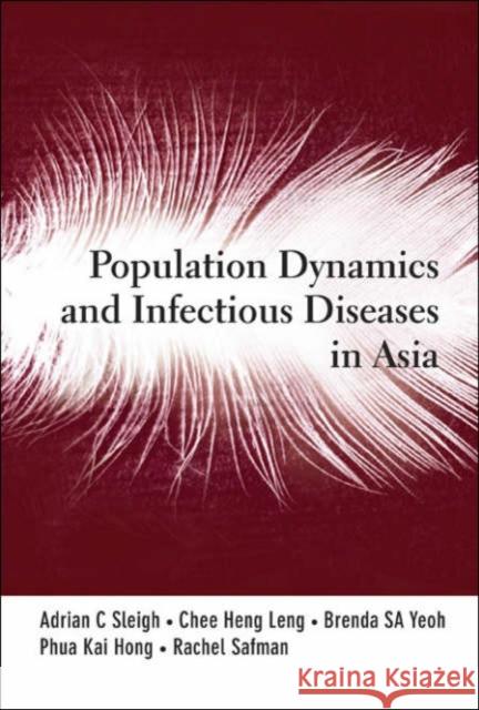 Population Dynamics and Infectious Diseases in Asia Sleigh, Adrian C. 9789812568335 World Scientific Publishing Company