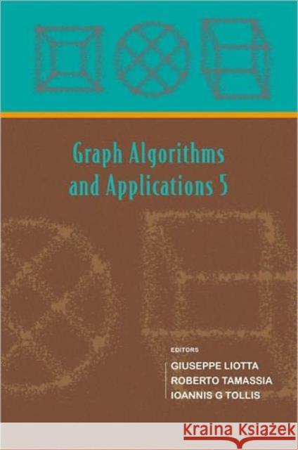 Graph Algorithms and Applications 5 Liotta, Giuseppe 9789812568458 World Scientific Publishing Company