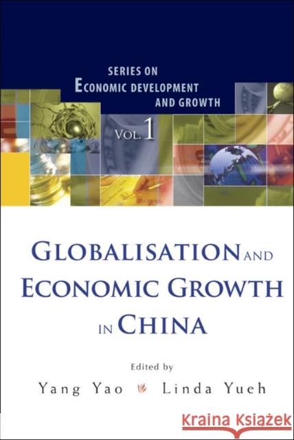 Globalisation and Economic Growth in China Yueh, Linda Y. 9789812568557 0