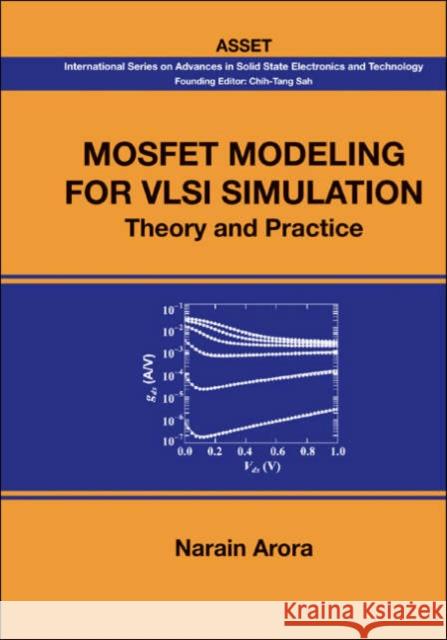 Mosfet Modeling for VLSI Simulation: Theory and Practice Arora, Narain 9789812568625 World Scientific Publishing Company