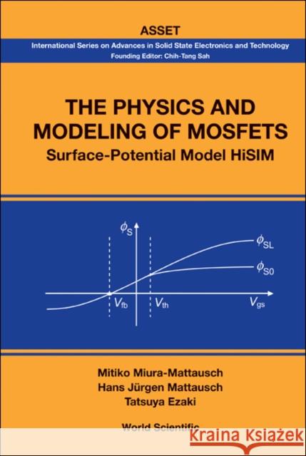 Physics and Modeling of Mosfets, The: Surface-Potential Model Hisim Ezaki, Tatsuya 9789812568649 0