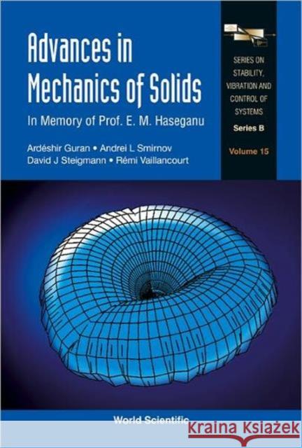 Advances in Mechanics of Solids: In Memory of Prof E M Haseganu Guran, Ardeshir 9789812568670