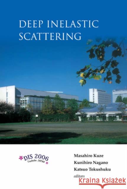 Deep Inelastic Scattering: Dis 2006 - Proceedings of the 14th International Workshop Kuze, Masahiro 9789812568717 World Scientific Publishing Company