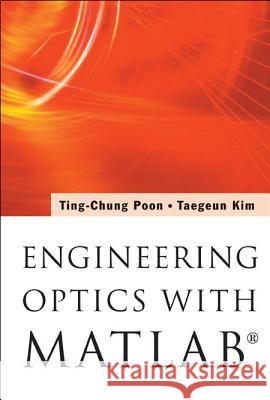 Engineering Optics with Matlab(r) Poon, Ting-Chung 9789812568724