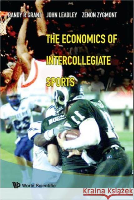 The Economics of Intercollegiate Sports Grant, Randy R. 9789812568793 World Scientific Publishing Company