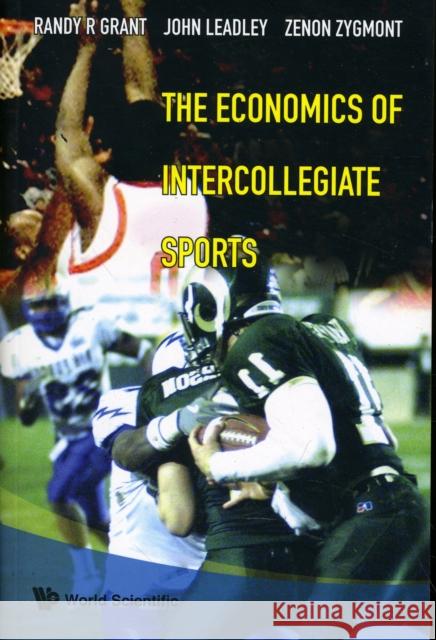 The Economics of Intercollegiate Sports Grant, Randy R. 9789812568809 World Scientific Publishing Company