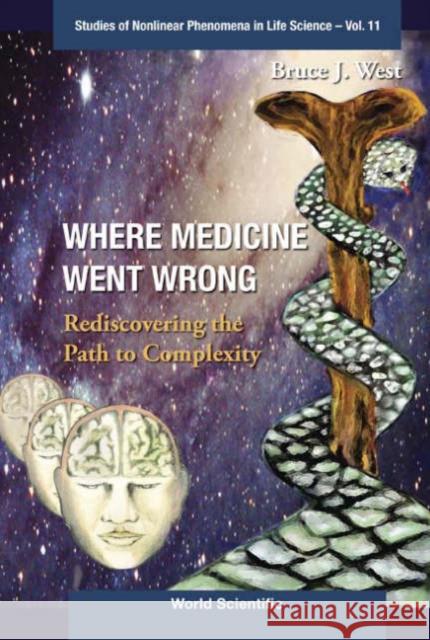 Where Medicine Went Wrong: Rediscovering the Path to Complexity West, Bruce J. 9789812568830 0