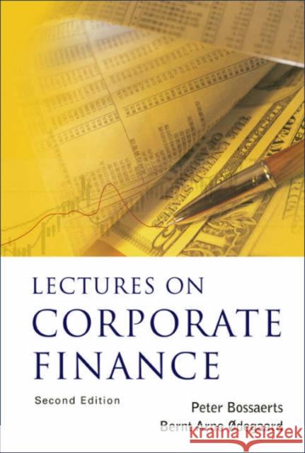 Lectures on Corporate Finance (2nd Edition) Bossaerts, Peter L. 9789812568991 World Scientific Publishing Company