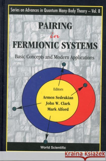 Pairing in Fermionic Systems: Basic Concepts and Modern Applications Sedrakian, Armen 9789812569073 World Scientific Publishing Company