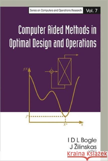 Computer Aided Methods in Optimal Design and Operations Bogle, David 9789812569097 World Scientific Publishing Company