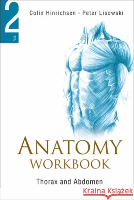 Anatomy Workbook - Volume 2: Thorax and Abdomen Lisowski, Frederick Peter 9789812569677 World Scientific Publishing Company